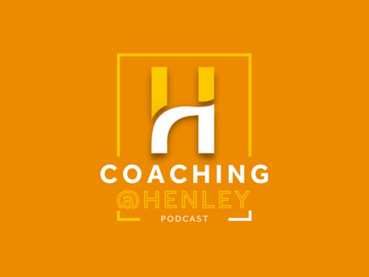 Coaching@Henley: Episode 4