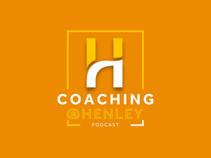 Coaching@Henley: Episode 4