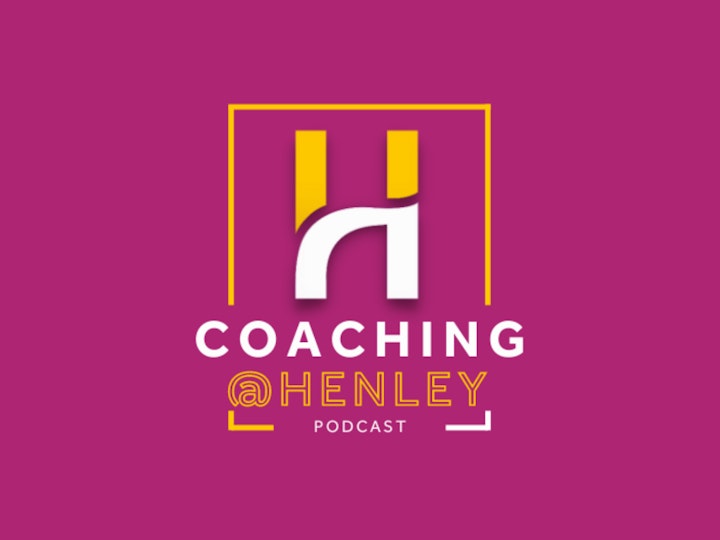 Coaching@Henley: Episode 3