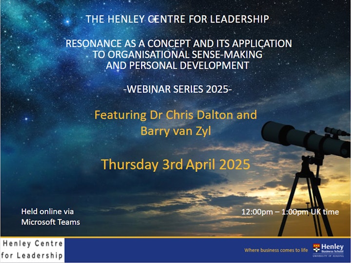 Henley Centre for Leadership Webinar Resonance as a Concept and its Application to Organisational Sense Making and Personal Development